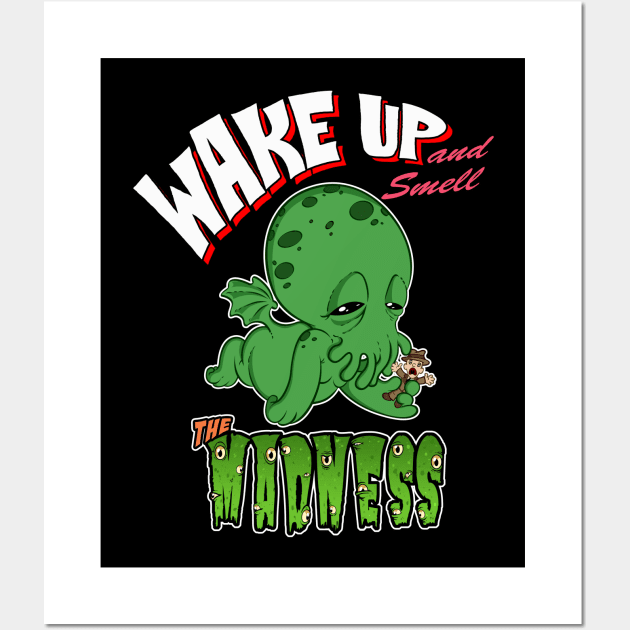 Wake Up and Smell The Madness (Cthulhu) Wall Art by FreakPills